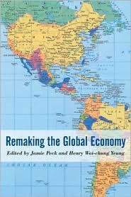 Remaking the Global Economy: Economic Geographical Perspectives 