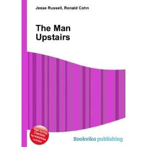  The Man Upstairs Ronald Cohn Jesse Russell Books