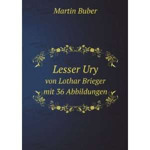   Lesser Ury. von Lothar Brieger mit 36 Abbildungen Martin Buber Books