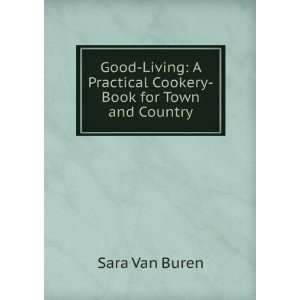   Practical Cookery Book for Town and Country Sara Van Buren Books