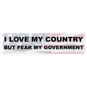  I love my country but fear my government (Bumper Sticker 
