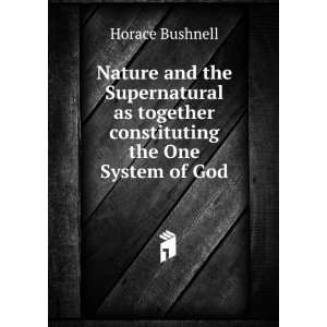   as together constituting the One System of God Horace Bushnell Books