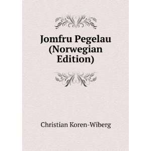  Jomfru Pegelau (Norwegian Edition) Christian Koren Wiberg Books