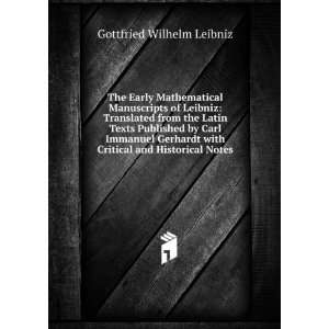   with Critical and Historical Notes Gottfried Wilhelm Leibniz Books