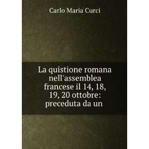   il 14, 18, 19, 20 ottobre: preceduta da un .: Carlo Maria Curci: Books