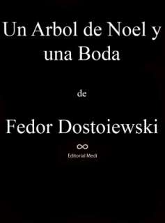   Un Arbol de Noel y Una Boda by Fiodor Dostoievski 