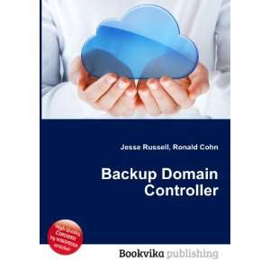  Backup Domain Controller Ronald Cohn Jesse Russell Books