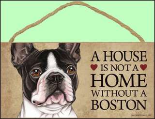   House is not a Home Without a Boston Terrier 10x5 Dog Sign  
