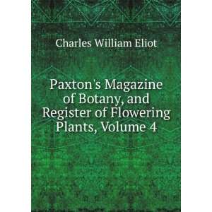   Register of Flowering Plants, Volume 4: Charles William Eliot: Books