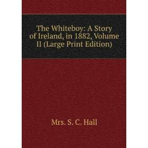  The Whiteboy A Story of Ireland, in 1882, Volume II 