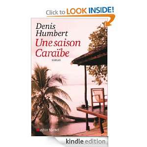 Une saison Caraïbe (LITT.GENERALE) (French Edition): Denis Humbert 