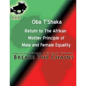 Oba TShaka  Return To The Afrikan Mother Principle Of Male/Female 