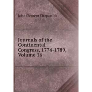   Congress, 1774 1789, Volume 16 John Clement Fitzpatrick Books