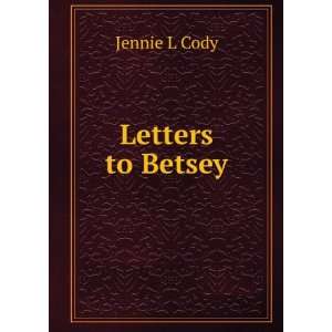  Letters to Betsey Jennie L Cody Books