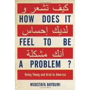  How Does It Feel to Be a Problem? Being Young and Arab in 