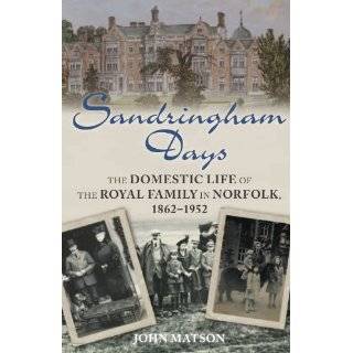 Sandringham Days The Domestic Life of the Royal Family in Norfolk 