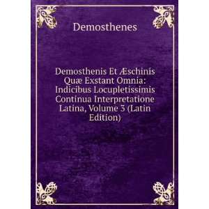   Interpretatione Latina, Volume 3 (Latin Edition) Demosthenes Books