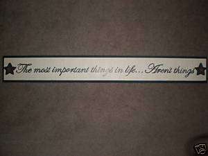 The most important things in Life Arent things Sign  