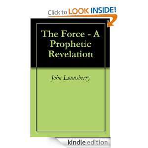 The Force   A Prophetic Revelation (NA) John Lounsberry  