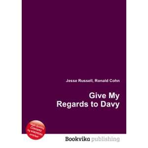  Give My Regards to Davy Ronald Cohn Jesse Russell Books