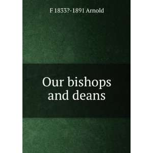  Our bishops and deans F 1833? 1891 Arnold Books