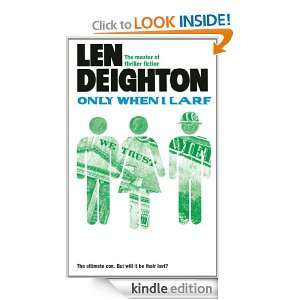 Only When I Larf Len Deighton  Kindle Store