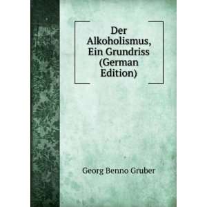 Der Alkoholismus, Ein Grundriss (German Edition) Georg 