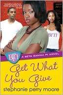 Get What You Give (Beta Gamma Stephanie Perry Moore