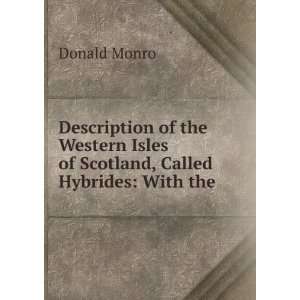  Isles of Scotland, Called Hybrides With the . Donald Monro Books
