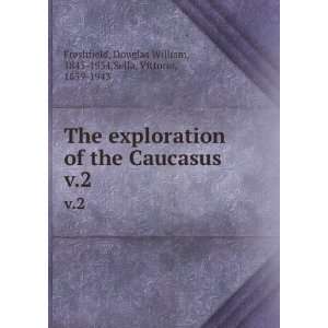  The exploration of the Caucasus. v.2 Douglas William 