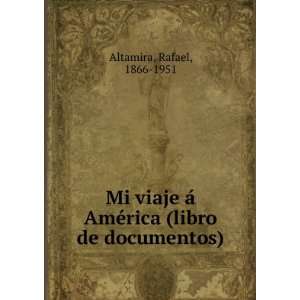   AmÃ©rica (libro de documentos) Rafael, 1866 1951 Altamira Books