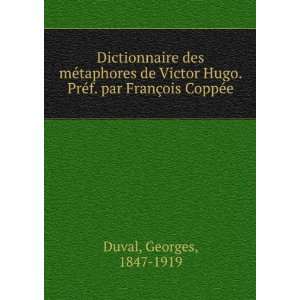   . PrÃ©f. par FranÃ§ois CoppÃ©e Georges, 1847 1919 Duval Books