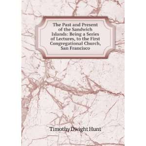   First Congregational Church, San Francisco: Timothy Dwight Hunt: Books