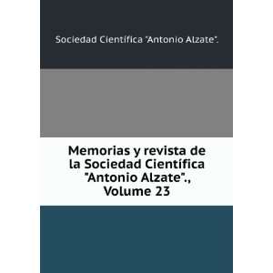   Alzate., Volume 23 Sociedad CientÃ­fica Antonio Alzate. Books