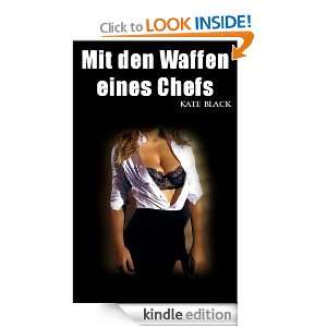 Mit den Waffen eines Chefs (Erotika) (German Edition): Kate Black 