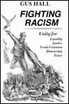   Fighting Racism Selected Writings by Gus Hall 