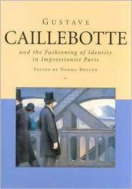 Gustave Caillebotte and the Fashioning of Identity in Impressionist 