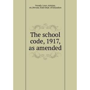  The school code, 1917, as amended. Nevada. Nevada. Books