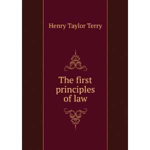  The first principles of law Henry Taylor Terry Books
