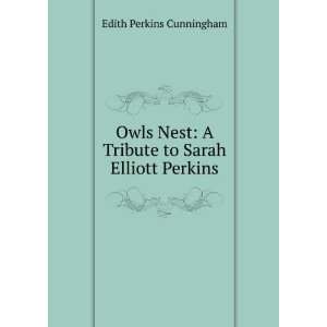   Tribute to Sarah Elliott Perkins Edith Perkins Cunningham Books