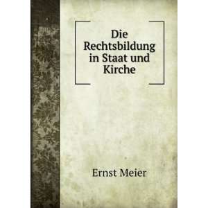 Die Rechtsbildung in Staat und Kirche Ernst Meier  Books