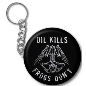 OIL KILLS FROGS DONT Gulf bp Spill Relief 2.25 inch Button Style Key 