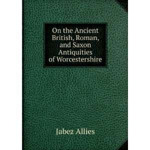  On the ancient British, Roman and Saxon antiquities and 