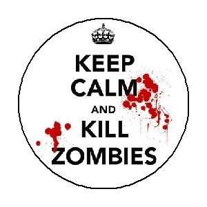  KEEP CALM AND KILL ZOMBIES 1.25 Magnet 