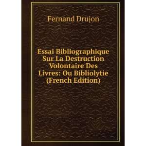   Des Livres Ou Bibliolytie (French Edition) Fernand Drujon Books