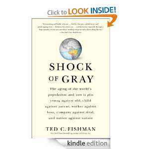 Shock of Gray Ted C. Fishman  Kindle Store
