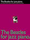 THE BEATLES FOR JAZZ PIANO   PIANO SOLOS MUSIC BOOK
