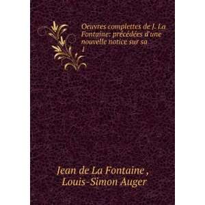   notice sur sa . 1: Louis Simon Auger Jean de La Fontaine : Books