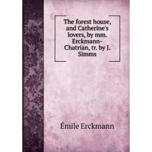   , by mm. Erckmann Chatrian, tr. by J. Simms Ã?mile Erckmann Books
