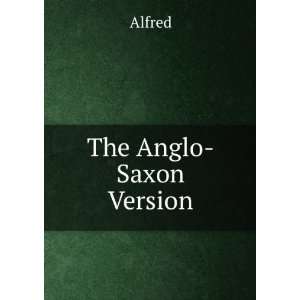  The Anglo Saxon Version Alfred Books